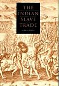 Indian Slave Trade The Rise of the English Empire in the American South 1670 1717