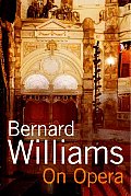 Bernard Williams On Opera