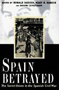 Spain Betrayed The Soviet Union in the Spanish Civil War