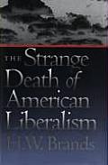 Strange Death Of American Liberalism