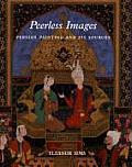 Peerless Images Persian Painting & Its Sources