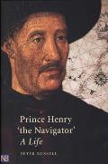 Prince Henry the Navigator A Life
