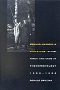 Edmund Husserl & Eugen Fink Beginnings & Ends in Phenomenology 1928 1938