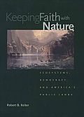 Keeping Faith with Nature Ecosystems Democracy & Americas Public Lands