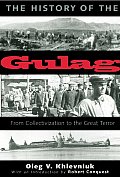 History of the Gulag From Collectivization to the Great Terror