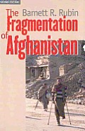 Fragmentation of Afghanistan State Formation & Collapse in the International System Second Edition