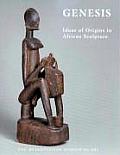 Genesis Ideas of Origin in African Sculpture