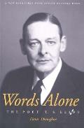 Words Alone the Poet T.S. Eliot