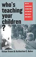 Whos Teaching Your Children Why the Teacher Crisis Is Worse Than You Think & What Can Be Done about It