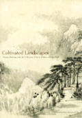 Cultivated Landscapes Reflections of Nature Chinese Painting With Selections From the Collection of Marie Helene & Guy Weill