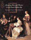 Picturing Men & Women in the Dutch Golden Age Paintings & People in Historical Perspectiv