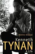Kenneth Tynan A Life