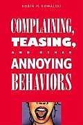 Complaining Teasing & Other Annoying Behaviors