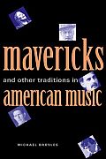 Mavericks & Other Traditions in American Music