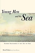 Young Men & the Sea Yankee Seafarers in the Age of Sail