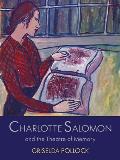 Charlotte Salomon & the Theatre of Memory The Nameless Artist in the Theatre of Memory 1940 1943