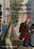 Husbands Wives & Lovers Marriage & Its Discontents in Nineteenth Century France