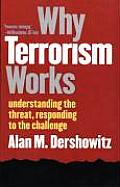 Why Terrorism Works Understanding the Threat Responding to the Challenge