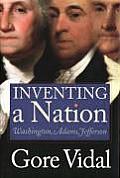 Inventing a Nation Washington Adams Jefferson