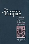 Constitution of Empire Territorial Expansion & American Legal History