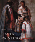 Casta Painting Images of Race in Eighteenth Century Mexico