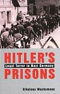 Hitlers Prisons Legal Terror in Nazi Germany