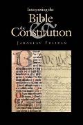 Interpreting the Bible & the Constitution