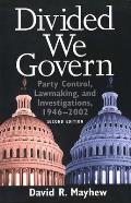 Divided We Govern Party Control Lawmaking & Investigations 1946 2002 Second Edition