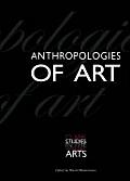 Anthropologies of Art (Clark Studies in the Visual Arts)