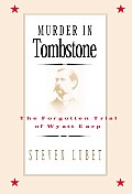 Murder In Tombstone The Forgotten Trial
