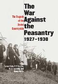 War Against the Peasantry, 1927-1930: The Tragedy of the Soviet Countryside