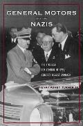 General Motors and the Nazis: The Struggle for Control of Opel, Europe's Biggest Carmaker