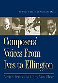 Composers Voices from Ives to Ellington An Oral History of American Music With 2 CDs