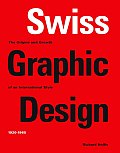 Swiss Graphic Design The Origins & Growth of an International Style 1920 1965