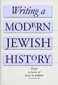 Writing a Modern Jewish History: Essays in Honor of Salo W. Baron