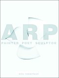 Arp Painter Poet Sculptor