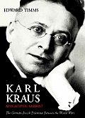 Karl Kraus Apocalyptic Satirist The Postwar Crisis & the Rise of the Swastika