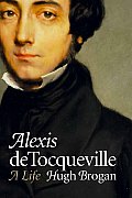 Alexis De Tocqueville A Life