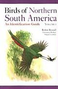 Birds of Northern South America Volume 1: Species Accounts: An Identification Guide