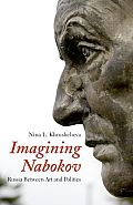 Imagining Nabokov Russia Between Art & Politics