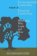 Environmental Leadership Equals Essential Leadership Redefining Who Leads & How