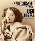 Sarah Bernhardt The Art Of High Drama
