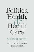 Politics Health & Health Care Selected Essays