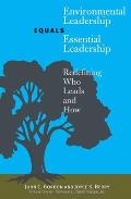 Environmental Leadership Equals Essential Leadership: Redefining Who Leads and How