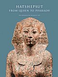Hatshepsut From Queen To Pharaoh