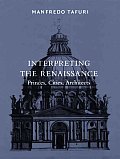 Interpreting the Renaissance Princes Cities Architects