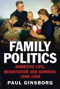 Family Politics Domestic Life Devastation & Survival 1900 1950