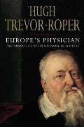 Europes Physician The Various Life of Sir Theodore de Mayerne