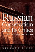Russian Conservatism & Its Critics A Study in Political Culture