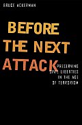 Before the Next Attack Preserving Civil Liberties in an Age of Terrorism